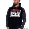 EXc Made Me DO It Black N Camo Unisex Hoodie