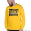 EXc We Are All Heroes Sweatshirt Unisex, Gul